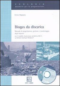 Biogas da discarica. Manuale di progettazione, gestione, e monitoraggio degli impianti - Enrico Magnano - Libro EPC 2010, Impianti. Quaderni per la progettazione | Libraccio.it