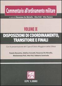 Commentario all'ordinamento militare. Vol. 9: Disposizioni di coordinamento, transitorie e finali.  - Libro EPC 2010 | Libraccio.it