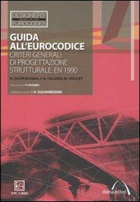 Guida all'Eurocodice. Criteri generali di progettazione strutturale: EN 1990 - Haig Gulvanessian, Jean-Armand Calgaro, Milan Holický - Libro EPC 2010, Designers' Guides to Eurocodes | Libraccio.it