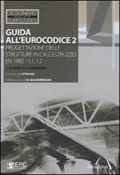 Guida all'Eurocodice 2. Progettazione delle strutture in calcestruzzo EN 1992-1.1, 1.2