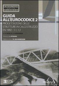 Guida all'Eurocodice 2. Progettazione delle strutture in calcestruzzo EN 1992-1.1, 1.2 - Andrew W. Beeby, R. S. Narayanan - Libro EPC 2011, Designers' Guides to Eurocodes | Libraccio.it