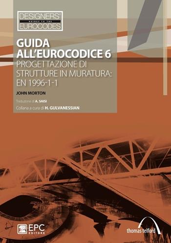 Guida all'Eurocodice 6. Progettazione di strutture in muratura: EN 1996-1-1 - John Morton - Libro EPC 2012, Designers' Guides to Eurocodes | Libraccio.it
