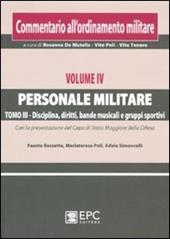 Commentario all'ordinamento militare. Vol. 4\3: Personale militare. Disciplina, diritti, bande musicali e gruppi sportivi.
