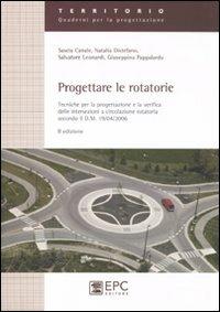 Progettare le rotatorie. Tecniche per la progettazione e la verifica delle intersezioni a circolazione rotatoria  - Libro EPC 2011, Territorio. Quaderni per la progettazione | Libraccio.it