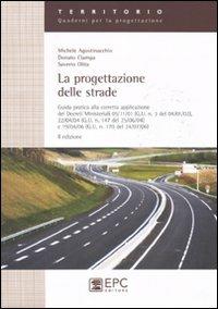 La progettazione delle strade - Michele Agostinacchio, Donato Ciampa, Saverio Olita - Libro EPC 2011, Territorio. Quaderni per la progettazione | Libraccio.it