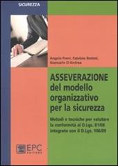 Asseverazione del modello organizzativo per la sicurezza. Metodi e tecniche per valutare la conformità al D.Lgs. 81/08 integrato con il D.Lgs 106/09