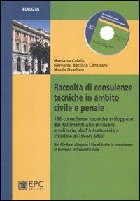 Raccolta di consulenze tecniche in ambito civile e penale - Gaetano Caiafa, Giovanni B. Cantisani, Nicola Niceforo - Libro EPC 2011, Edilizia | Libraccio.it