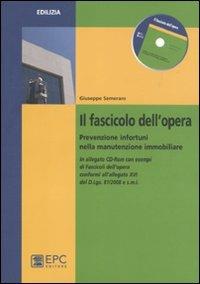 Il fascicolo dell'opera. Prevenzione infortuni nella manutenzione immobiliare - Giuseppe Semeraro - Libro EPC 2011, Edilizia | Libraccio.it