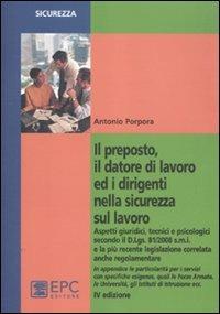 Il preposto, il datore di lavoro ed i dirigenti nella sicurezza sul lavoro - Antonio Porpora - Libro EPC 2012, Sicurezza | Libraccio.it