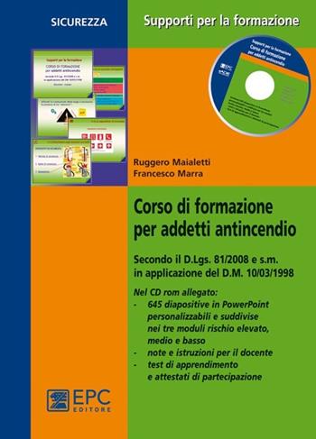 Corso di formazione per addetti antincendio - Ruggero Maialetti, Francesco Marra - Libro EPC 2012, Salute e sicurezza sul lavoro | Libraccio.it