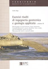Esercizi risolti di ingegneria geotecnica e geologia applicata. Vol. 3