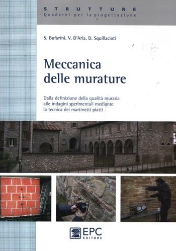 Meccanica delle murature. Dalla definizione della qualità muraria alle indagini sperimentali mediante la tecnica dei martinetti piatti - Stefano Bufarini, Vincenzo D'Aria, Domenico Squillacioti - Libro EPC 2012, Strutture. Quaderni per la progettazione | Libraccio.it