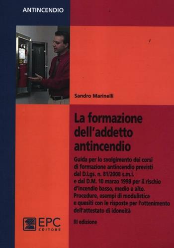 La formazione dell'addetto antincendio - Sandro Marinelli - Libro EPC 2012, Antincendio | Libraccio.it