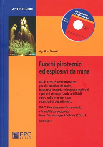 Fuochi pirotecnici ed esplosivi da mina - Agatino Cinardi - Libro EPC 2012, Antincendio | Libraccio.it