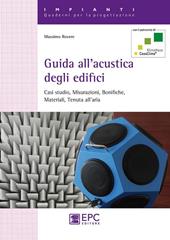 Guida all'acustica degli edifici. Casi studio, misurazioni, bonifiche, materiali, tenuta all'aria