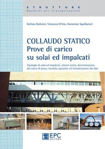 Collaudo statico. Prove di carico su solai ed impalcati - Stefano Bufarini, Vincenzo D'Aria, Domenico Squillacioti - Libro EPC 2013, Strutture. Quaderni per la progettazione | Libraccio.it