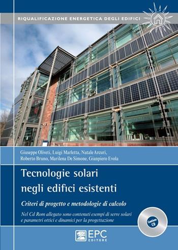 Tecnologie solari negli edifici esistenti. Criteri di progetto e metodologie di calcolo. Con CD-ROM  - Libro EPC 2013, Riqualificazione energetica degli edifici | Libraccio.it