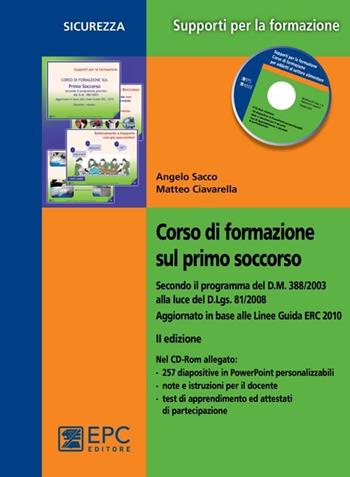 Corso di formazione sul primo soccorso. Con CD-ROM - Angelo Sacco, Matteo Ciavarella - Libro EPC 2013, Supporti per la formazione | Libraccio.it