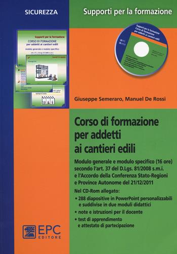 Corso di formazione per addetti ai cantieri edili. Con CD-ROM - Giuseppe Semeraro, Manuel De Rossi - Libro EPC 2014, Supporti per la formazione | Libraccio.it