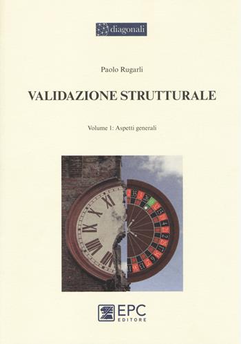 Validazione strutturale. Vol. 1: Aspetti generali - Paolo Rugarli - Libro EPC 2014, I diagonali | Libraccio.it