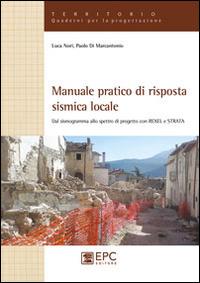 Manuale pratico di risposta sismica locale. Dal sismogramma allo spettro di progetto con Rexel e Strata - Luca Nori, Paolo Di Marcantonio - Libro EPC 2014, Territorio. Quaderni per la progettazione | Libraccio.it
