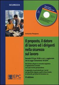 Il preposto, il datore di lavoro ed i dirigenti nella sicurezza sul lavoro. Con CD-ROM - Antonio Porpora - Libro EPC 2015, Sicurezza sul lavoro | Libraccio.it