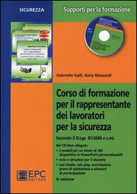 Corso di formazione per il rappresentante dei lavoratori per la sicurezza. Con CD-ROM - Gabriella Galli, Ilaria Massardi - Libro EPC 2015, Supporti per la formazione | Libraccio.it