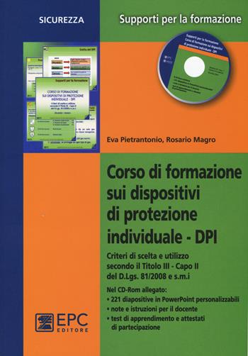 Corso di formazione sui dispositivi di protezione individuale DPI. Con CD-ROM - Eva Pietrantonio, Rosario Magro - Libro EPC 2015, Supporti per la formazione | Libraccio.it