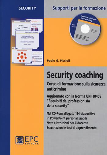 Security coaching. Corso di formazione sulla sicurezza anticrimine. Con CD-ROM - Paolo G. Piccioli - Libro EPC 2015, Security | Libraccio.it