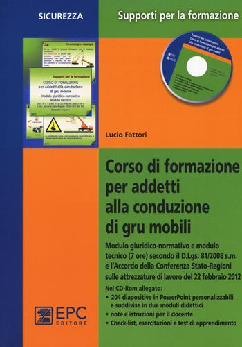 Corso di formazione per addetti alla conduzione di gru mobili. Con CD-ROM - Lucio Fattori - Libro EPC 2015, Supporti per la formazione | Libraccio.it
