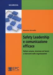 Safety leadership e comunicazione efficace. Fattore umano, sicurezza sul lavoro e interventi nelle organizzazioni