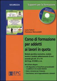 Corso di formazione per addetti ai lavori in quota. Con CD-ROM - Lucio Fattori, Francesco Marcandelli - Libro EPC 2015, Supporti per la formazione | Libraccio.it