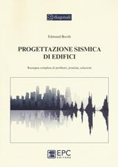 Progettazione sismica di edifici. Rassegna completa di problemi, pratiche, soluzioni