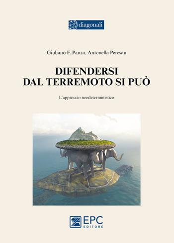 Difendersi dal terremoto si può. L'approccio neodeterministico - Giuliano F. Panza, Antonella Peresan - Libro EPC 2016, I diagonali | Libraccio.it