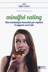 Mindful eating. Una metodologia innovativa per regolare il rapporto con il cibo