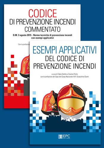 Codice di prevenzione incendi commentato-Esempi applicativi del Codice di prevenzione incendi  - Libro EPC 2017 | Libraccio.it