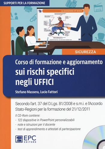 Corso di formazione e aggiornamento sui rischi specifici negli uffici. Con CD-ROM - Stefano Massera, Lucio Fattori - Libro EPC 2017, Supporti per la formazione | Libraccio.it