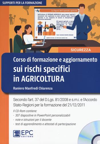 Corso di formazione e aggiornamento sui rischi specifici in agricoltura. Nuova ediz. Con CD-ROM - Raniero Chiarenza Manfredi - Libro EPC 2017, Supporti per la formazione | Libraccio.it