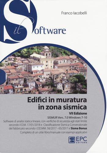 Edifici in muratura in zona sismica. SISMUR Vers. 7.0. Con CD-ROM - Franco Iacobelli - Libro EPC 2018, Il software | Libraccio.it