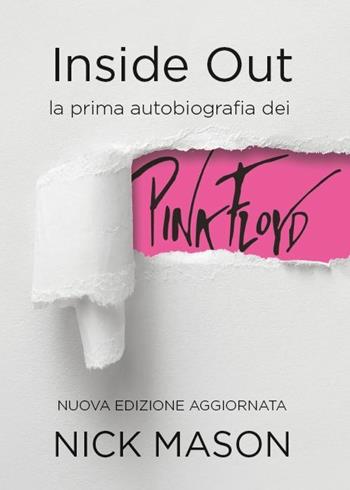 Inside out. La prima autobiografia dei Pink Floyd. Nuova ediz. - Nick Mason - Libro EPC 2018 | Libraccio.it
