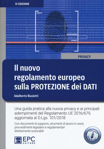 Il nuovo regolamento europeo sulla protezione dei dati. Una guida pratica alla nuova privacy e ai principali adempimenti del Regolamento UE 2016/679. Con Contenuto digitale per download - Adalberto Biasiotti - Libro EPC 2018, Privacy | Libraccio.it
