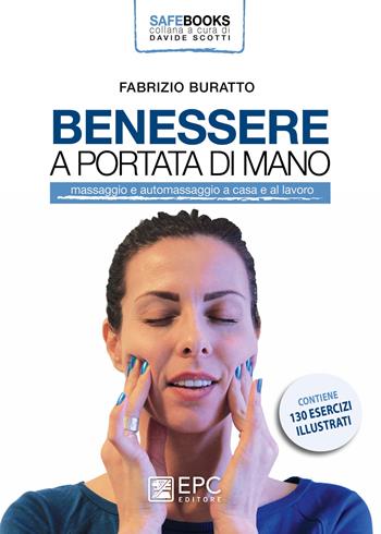 Benessere a portata di mano. Massaggio e automassaggio a casa e al lavoro. Ediz. a colori - Fabrizio Buratto - Libro EPC 2019, Safe books | Libraccio.it