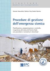 Procedure di gestione dell'emergenza sismica. Pianificazione, programmazione e controllo. L'esperienza del sisma del Centro Italia con procedure e normativa in download