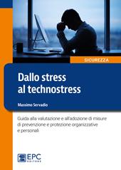 Dallo stress al technostress. Guida alla valutazione e all'adozione di misure di prevenzione e protezione organizzative e personali