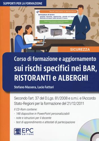 Corso di formazione e aggiornamento sui rischi specifici nei bar, ristoranti e alberghi. Con CD-ROM - Stefano Massera, Lucio Fattori - Libro EPC 2019, Supporti per la formazione | Libraccio.it