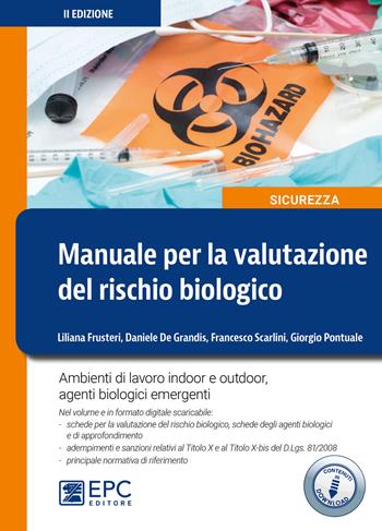 Manuale per la valutazione del rischio biologico. Ambiente di lavoro indoor e outdoor - Daniele De Grandis, Liliana Frusteri, Giorgio Pontuale - Libro EPC 2019 | Libraccio.it