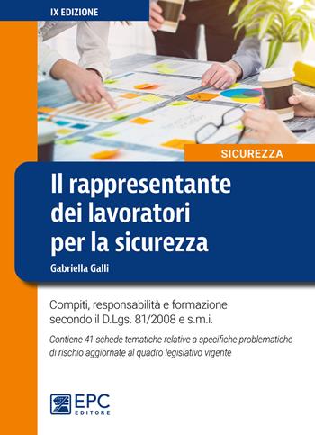 Il rappresentante dei lavoratori per la sicurezza. Compiti, responsabilità e formazione secondo il D.Lgs. 81/2008 e s.m.i. - Gabriella Galli - Libro EPC 2020, Sicurezza | Libraccio.it