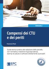 Compensi dei CTU e dei periti. Guida teorico-pratica alla redazione delle parcelle, con normativa, massime di giurisprudenza, esempi di calcolo e software direttamente scaricabili. Con Contenuto digitale per download