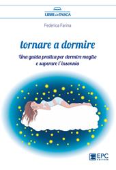 Tornare a dormire. Una guida pratica per dormire meglio e superare l'insonnia