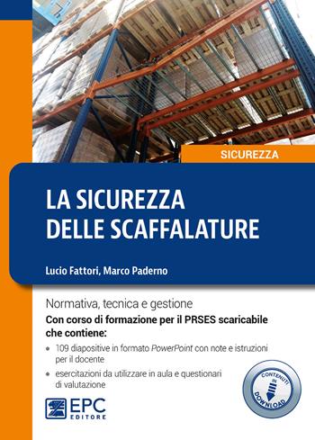 La sicurezza delle scaffalature - Lucio Fattori, Marco Paderno - Libro EPC 2020 | Libraccio.it